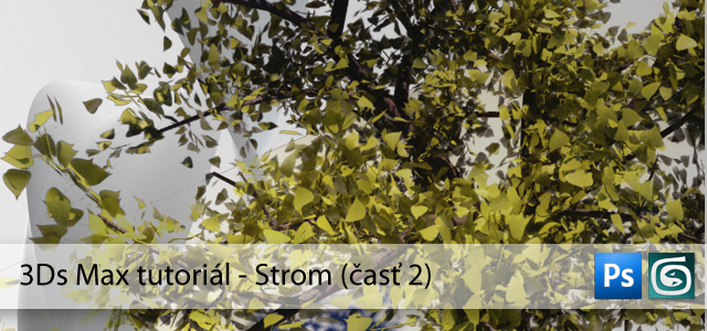 3ds Max tutoriál: Strom (časť 2)