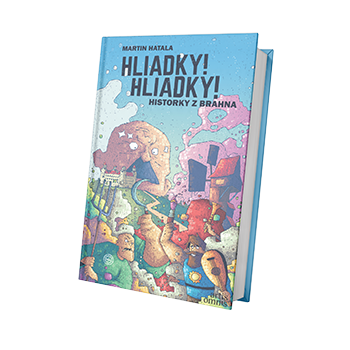 Martin Hatala: Hliadky! Hliadky!